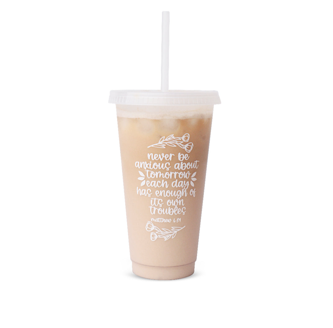 NEVER BE ANXIOUS COLD CUP